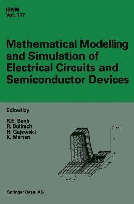 R. E. Bank, Roland Bulirsch, H. Gajewski, K. Merten - Mathematical Modelling and Simulation of Electrical Circuits and Semiconductor Devices, Inbunden