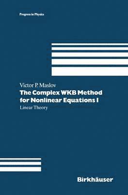 The Complex WKB Method for Nonlinear Equations I 1