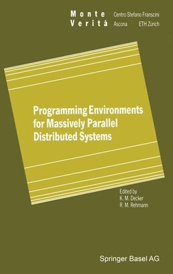 bokomslag Programming Environments for Massively Parallel Distributed Systems: Working Conference of the Ifip Wg 10.3, April 25-29, 1994