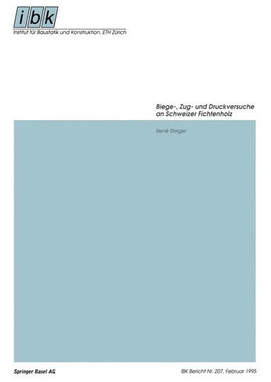Rene Steiger - Biege-, Zug- und Druckversuche an Schweizer Fichtenholz, Häftad