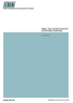 Rene Steiger - Biege-, Zug- und Druckversuche an Schweizer Fichtenholz, Häftad