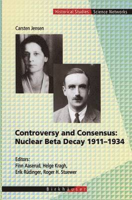 bokomslag Controversy and Consensus: Nuclear Beta Decay 19111934