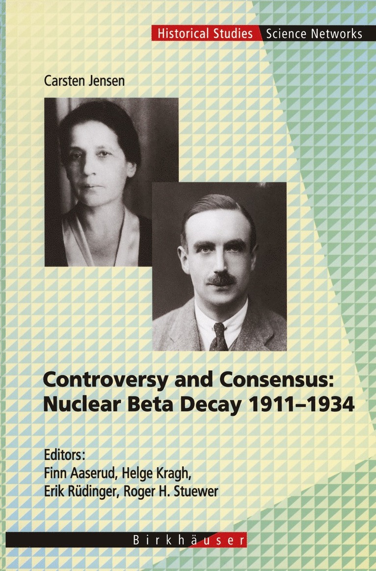 Controversy and Consensus: Nuclear Beta Decay 1911–1934