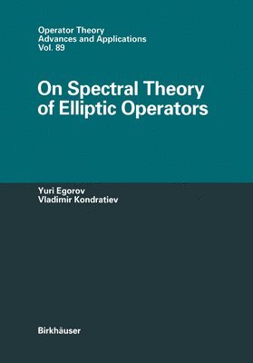 Yuri V. Egorov, Vladimir A. Kondratiev - On Spectral Theory of Elliptic Operators, Inbunden