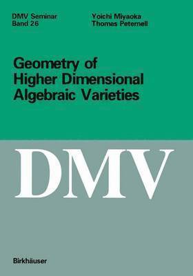 Geometry of Higher Dimensional Algebraic Varieties 1