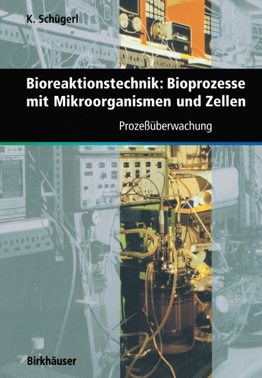 Karl Schuegerl, Karl Schuegerl - Bioreaktionstechnik: Bioprozesse mit Mikroorganismen und Zellen, Häftad