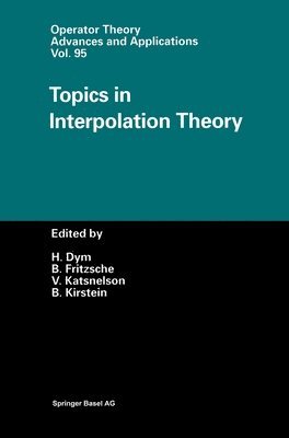 H. Dym, etc., Harry Dym, Bernd Fritzsche, Victor Katsnelson - Topics in Interpolation Theory, Inbunden