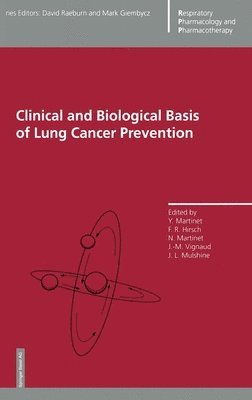 Yves Martinet, etc., Y. Martinet, Yves Martinet, F.R. Hirsch - Clinical and Biological Basis of Lung Cancer Prevention, Inbunden