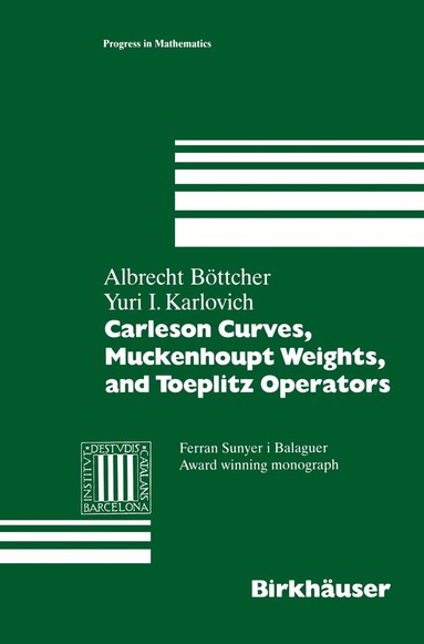 Albrecht Böttcher, Yuri I. Karlovich - Carleson Curves, Muckenhoupt Weights, and Toeplitz Operators, Inbunden