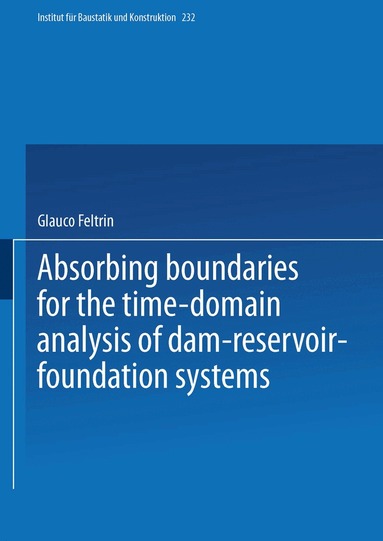 Glauco Feltrin - Absorbing Boundaries for the Time-Domain Analysis of Dam-Reservoir-Foundation Systems, Häftad