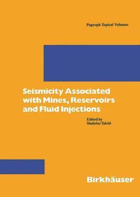Seismicity Associated with Mines, Reservoirs and Fluid Injections 1
