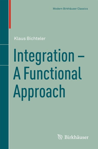 Klaus Bichteler - Integration - A Functional Approach, Inbunden