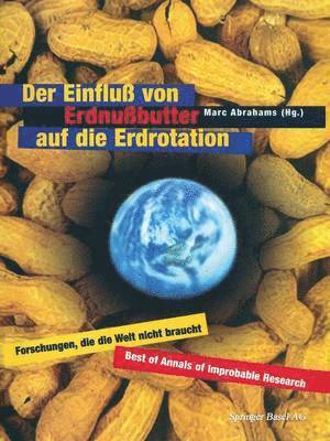 bokomslag Der Einfluß von Erdnußbutter auf die Erdrotation - Forschungen, die die Welt nicht braucht