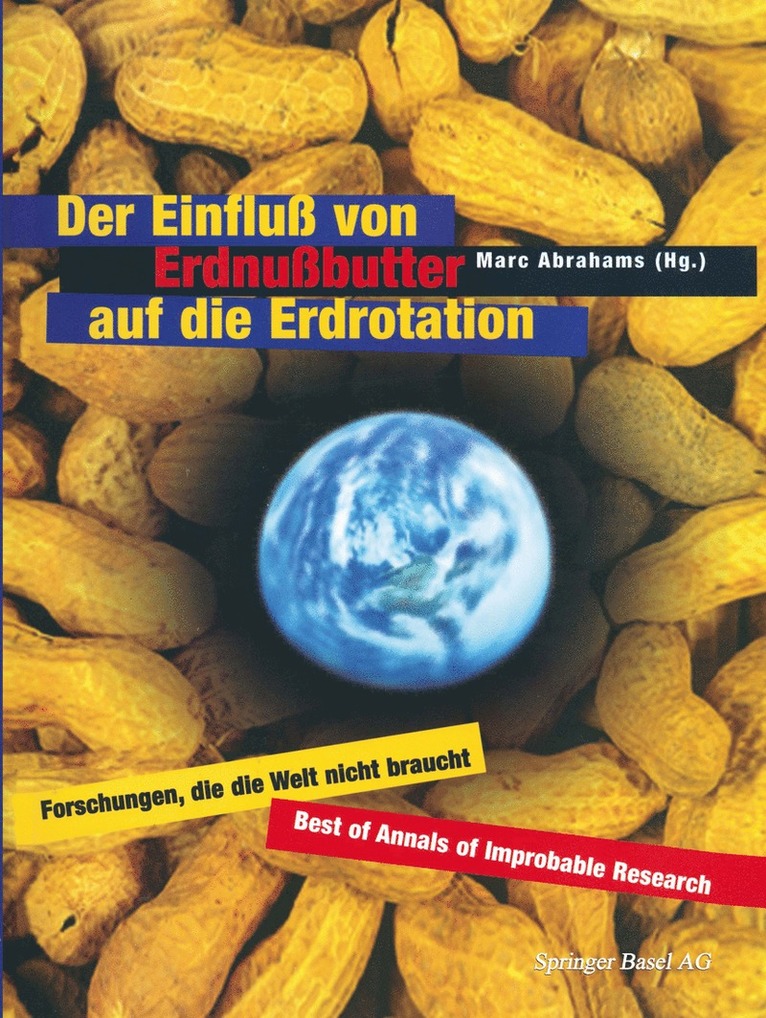 Marc Abrahams - Der Einfluß von Erdnußbutter auf die Erdrotation — Forschungen, die die Welt nicht braucht, Häftad
