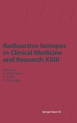 Radioactive Isotopes in Clinical Medicine and Research: Proceedings of the XXIII Badgastein Symposium 1