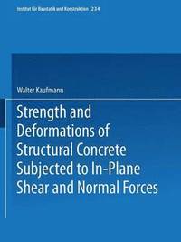 bokomslag Strength and Deformations of Structural Concrete Subjected to In-Plane Shear and Normal Forces