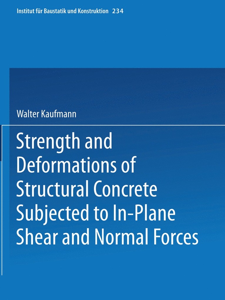 Walter Kaufmann - Strength and Deformations of Structural Concrete Subjected to In-Plane Shear and Normal Forces, Häftad