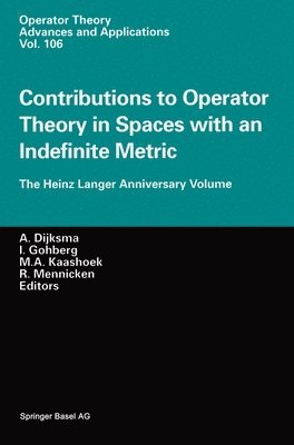 A. Dijksma, I. Gohberg, M. A. Kaashoek, Reinhard Mennicken, Heinz Langer, Aad Dijksma, Israel Gohberg - Contributions to Operator Theory in Spaces with an Indefinite Metric, Inbunden