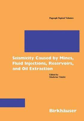 Seismicity Caused by Mines, Fluid Injections, Reservoirs, and Oil Extraction 1