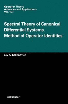 L.A. Sakhnovich, L. a. Sakhnovich - Spectral Theory of Canonical Differential Systems. Method of Operator Identities, Inbunden