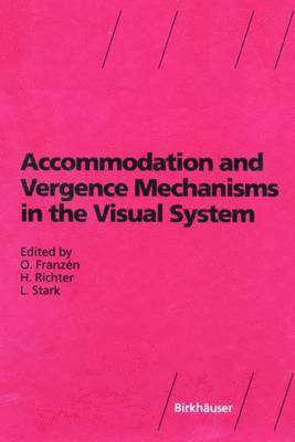 Accommodation and Vergence Mechanisms in the Visual System 1