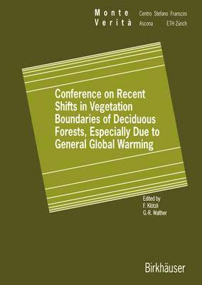 Conference on Recent Shifts in Vegetation Boundaries of Deciduous Forests, Especially Due to General Global Warming 1