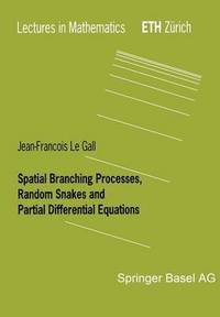 bokomslag Spatial Branching Processes, Random Snakes and Partial Differential Equations