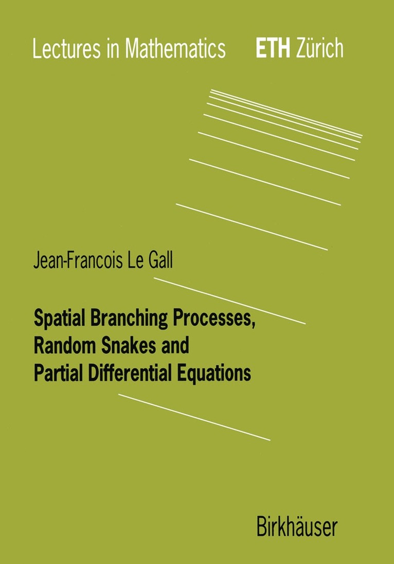Jean-Francois Le Gall - Spatial Branching Processes, Random Snakes and Partial Differential Equations, Häftad
