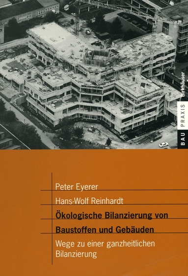 Peter Eyerer, Hans-Wolf Reinhardt - Ökologische Bilanzierung von Baustoffen und Gebäuden, Häftad