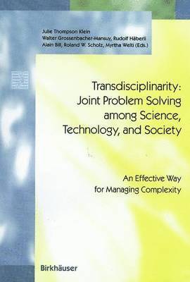 Transdisciplinarity: Joint Problem Solving among Science, Technology, and Society 1