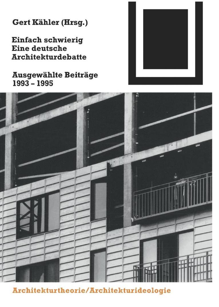 Einfach Schwierig. Eine Deutsche Architekturdebatte: Ausgewählte Beiträge 1993-1995