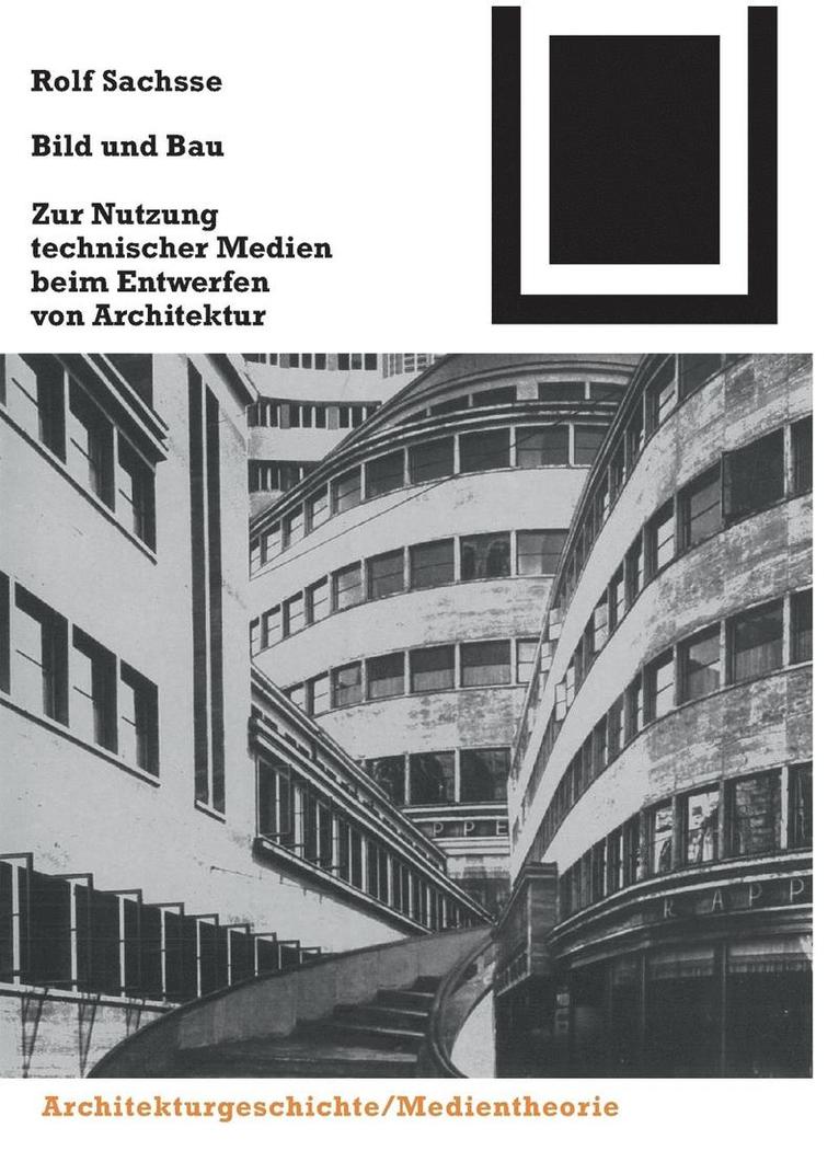 Bild Und Bau: Zur Nutzung Technischer Medien Beim Entwerfen Von Architektur