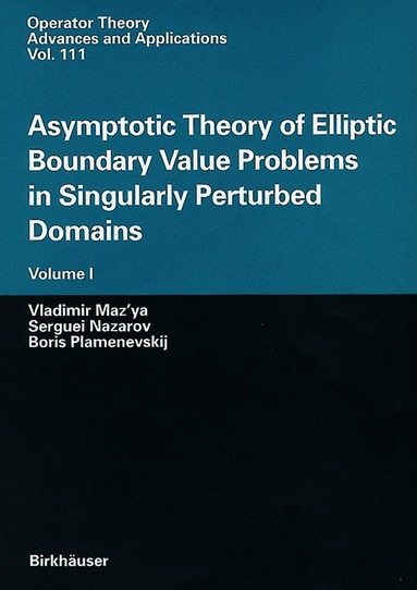 Vladimir Maz'ya, Serguei Nazarov, Boris Plamenevskij, Vladimir Maz'ya, Serguei Nazarov - Asymptotic Theory of Elliptic Boundary Value Problems in Singularly Perturbed Domains, Inbunden