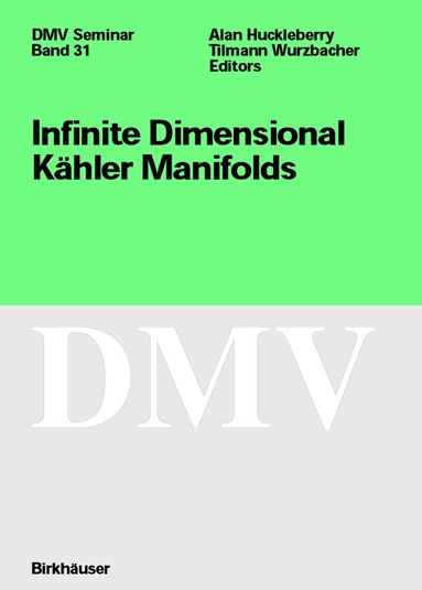 Alan Huckleberry, Tilmann Wurzbacher - Infinite Dimensional Kähler Manifolds, Häftad