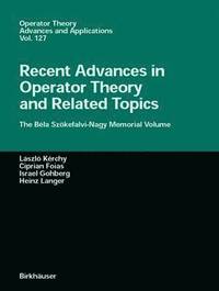 bokomslag Recent Advances in Operator Theory and Related Topics