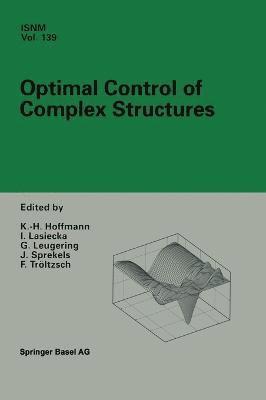 K. H. Hoffmann, G. Leugering, Karl Heinz Hoffmann, Irena Lasiecka, Gunter Leugering, Jurgen Sprekels, F. Troeltzsch - Optimal Control of Complex Structures, Inbunden