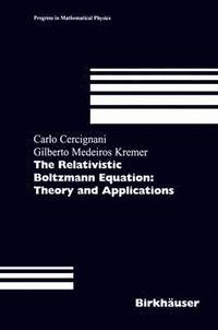 bokomslag The Relativistic Boltzmann Equation: Theory and Applications