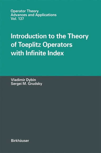 Vladimir Dybin, Sergei M. Grudsky - Introduction to the Theory of Toeplitz Operators with Infinite Index, Inbunden