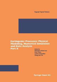 bokomslag Earthquake Processes: Physical Modelling, Numerical Simulation and Data Analysis Part II