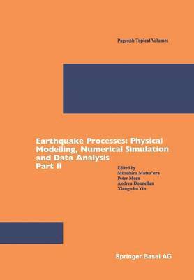 Earthquake Processes: Physical Modelling, Numerical Simulation and Data Analysis Part II 1