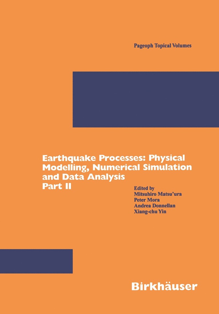 Earthquake Processes: Physical Modelling, Numerical Simulation and Data Analysis Part II 1