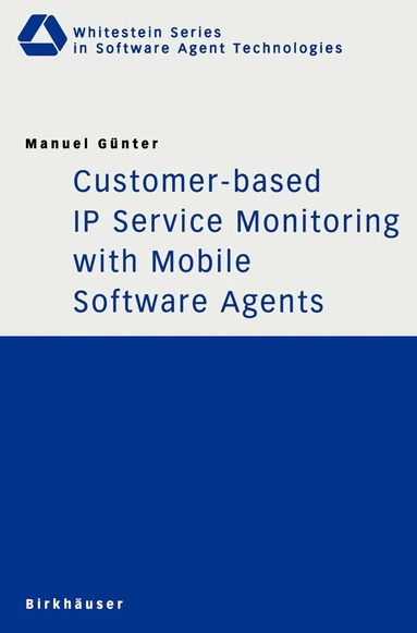 Manuel Günter - Customer-based IP Service Monitoring with Mobile Software Agents, Häftad