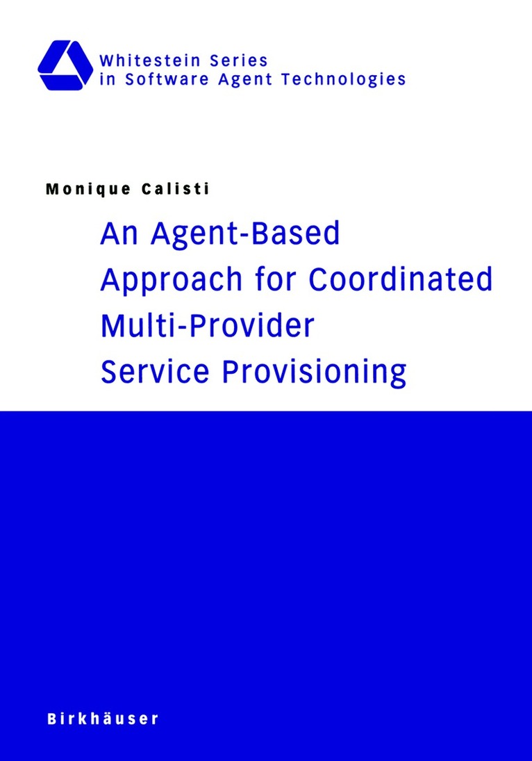 Monique Calisti - Agent-Based Approach for Coordinated Multi-Provider Service Provisioning, Häftad