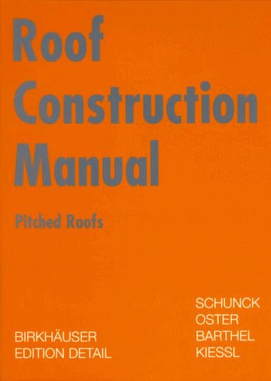 Eberhard Schunck, Hans Jochen Oster, Rainer Barthel, Kurt Kießl - Roof Construction Manual, Inbunden