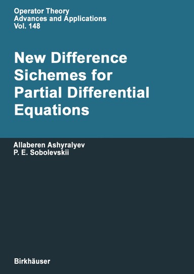 Allaberen Ashyralyev, Pavel E. Sobolevskii - New Difference Schemes for Partial Differential Equations, Inbunden