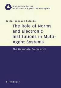 bokomslag The Role of Norms and Electronic Institutions in Multi-Agent Systems