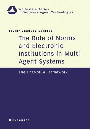 Javier Vazquez-Salceda - Role of Norms and Electronic Institutions in Multi-Agent Systems, Häftad