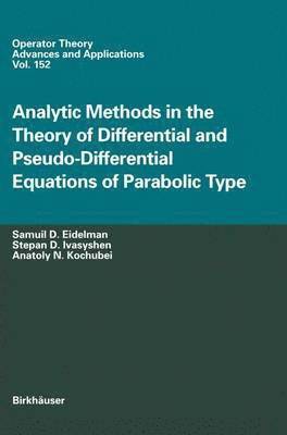 Analytic Methods In The Theory Of Differential And Pseudo-Differential Equations Of Parabolic Type 1