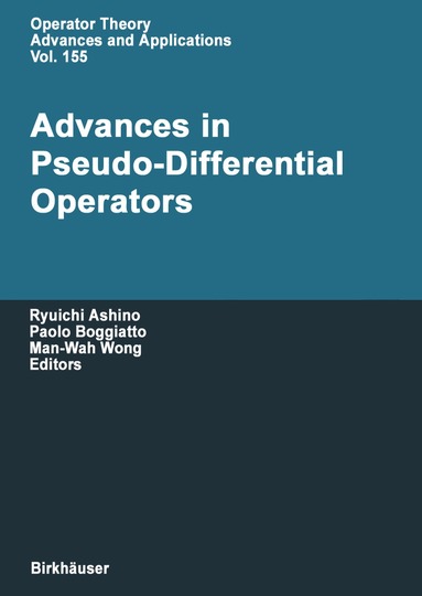 Ryuichi Ashino, Paolo Boggiatto, Man-Wah Wong - Advances in Pseudo-Differential Operators, Inbunden