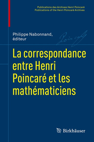 Philippe Nabonnand, Olivier Bruneau, Jeremy J. Gray, Gerhard Heinzmann, Philippe Henry, Jean Mawhin, David Rowe, Klaus Volkert, Scott A. Walter - La correspondance entre Henri Poincaré et les mathématiciens, Inbunden